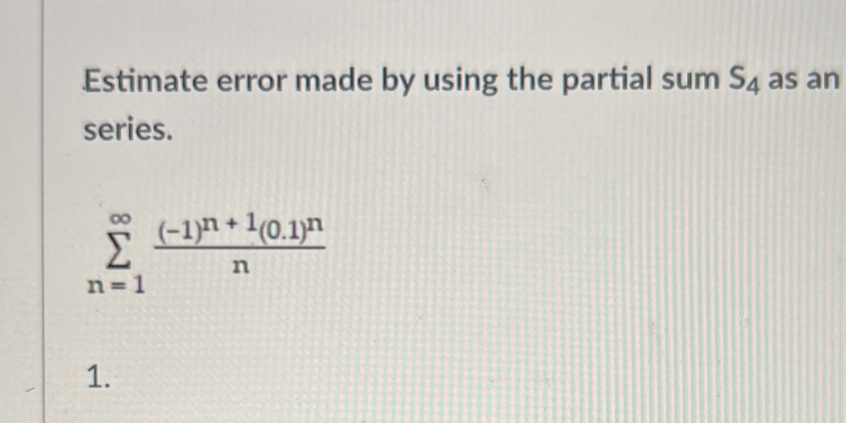 Estimate error made by using the partial sum $4 as an