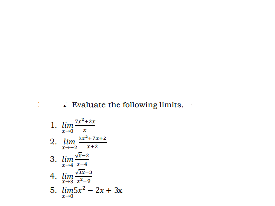 Evaluate the following limits. 7x2 +2x . lim 3x2+7x+2 2. lim x.2