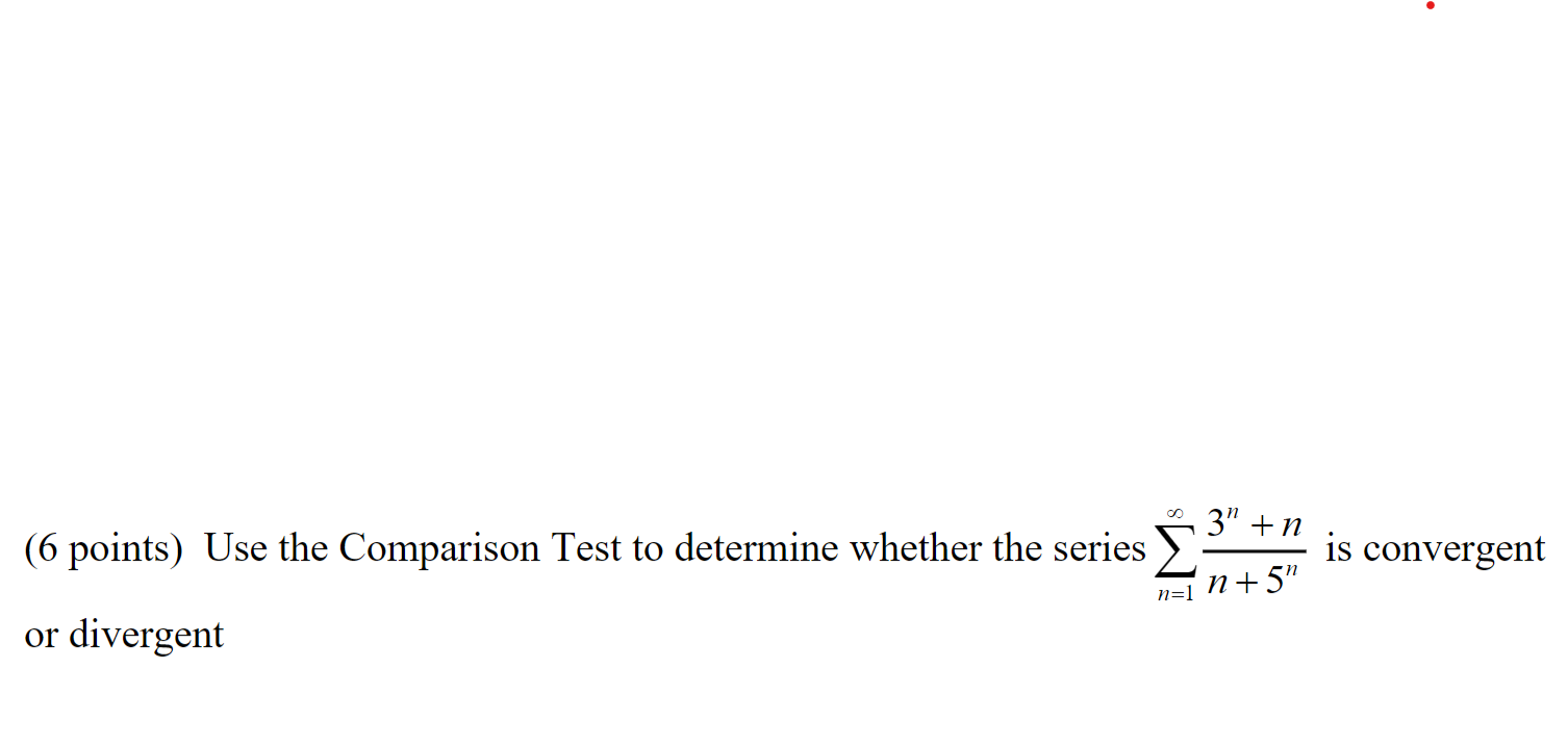 00 (6 points) Use the Comparison Test to determine Whether the