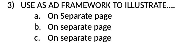 3) USE AS AD FRAMEWORK TO ILLUSTRATE.... a. On Separate page b.