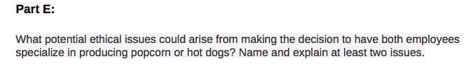 decision to have both employees specialize in producing popcorn or hot dogs?