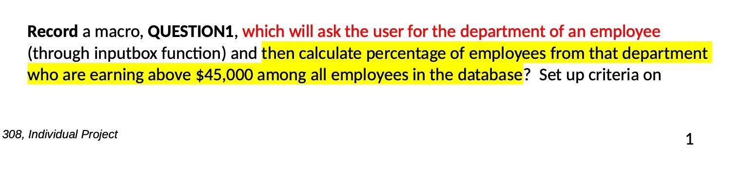 Record a macro, QUESTION1, which will ask the user for the