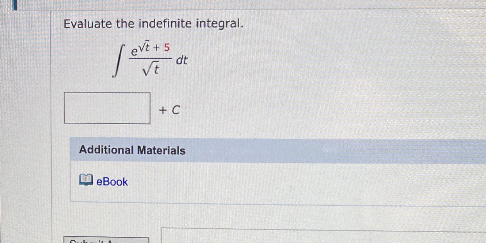 Evaluate the indefinite integral. dt Additional Materials eBook