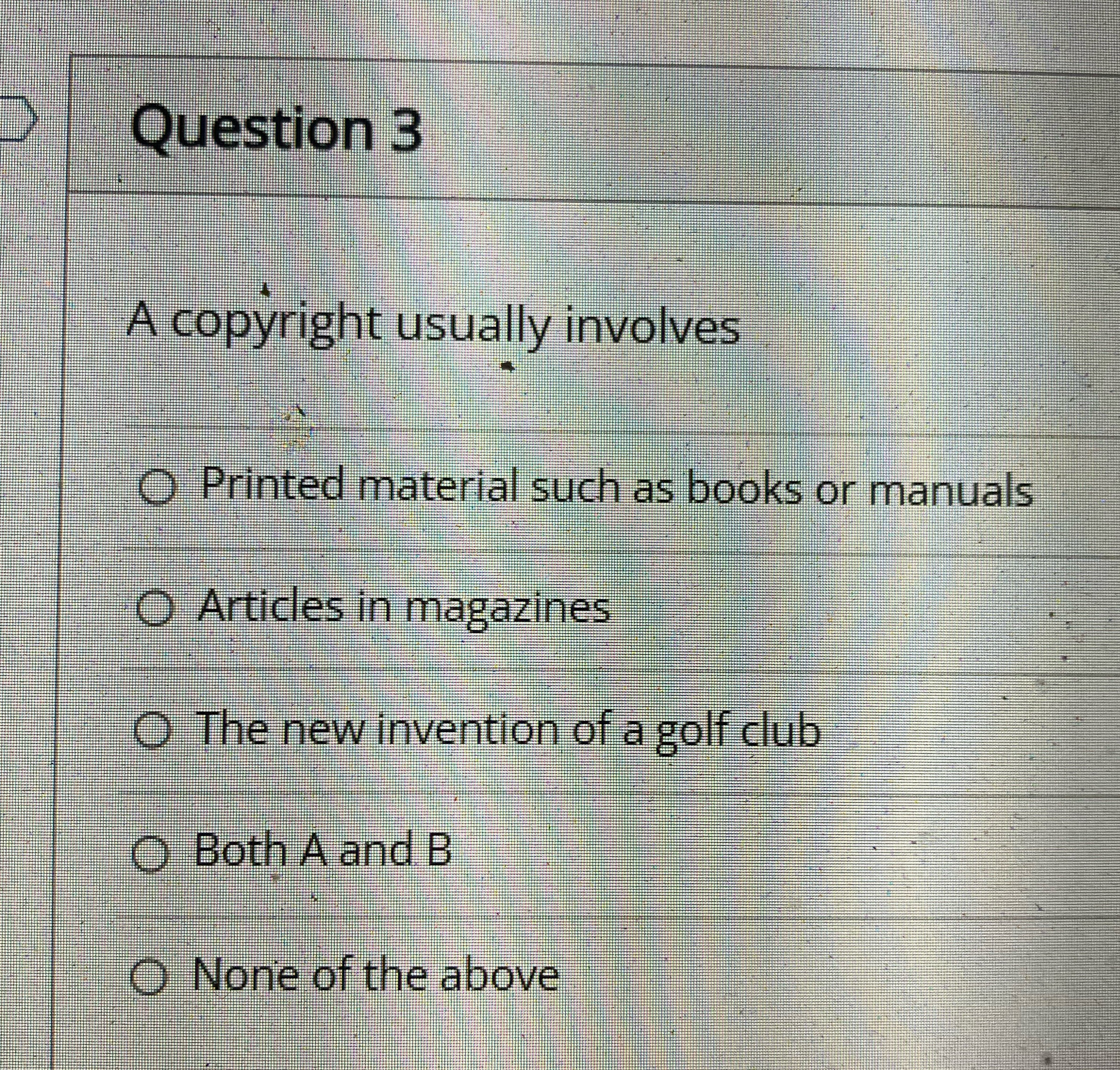 books or manuals O Articles in magazines O The new invention of