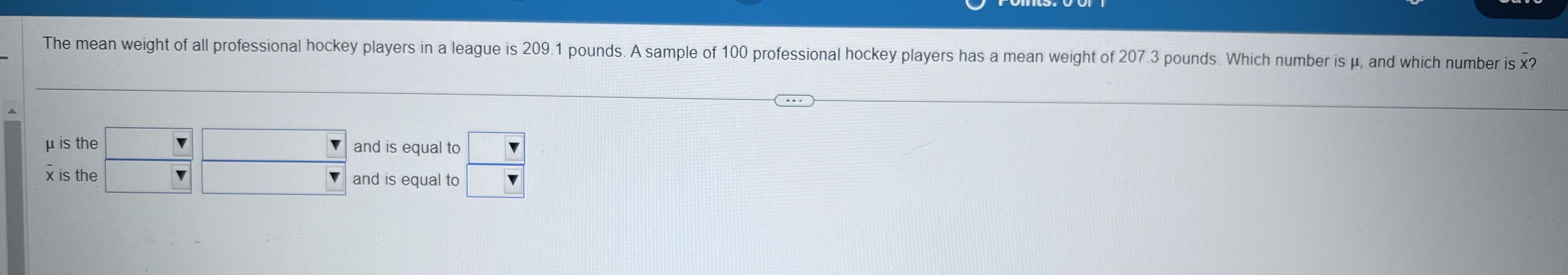 The mean weight of all professional hockey players in a league is