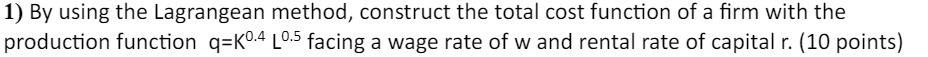 of a firm with the production function q=K0.4 10.5 facing a wage