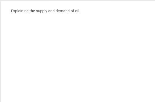 Explaining the supply and demand of oil.