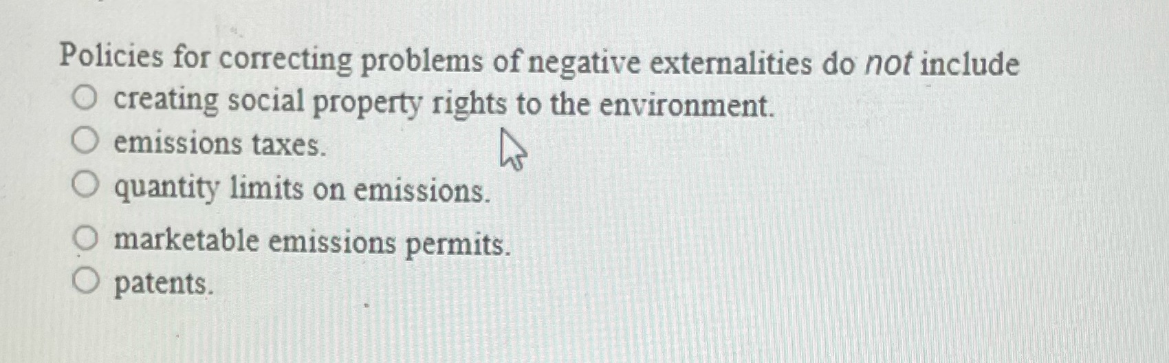  Policies for correcting problems of negative externalities do not include creating
