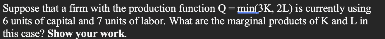  Suppose that a rm with the production function Q = min('3K,