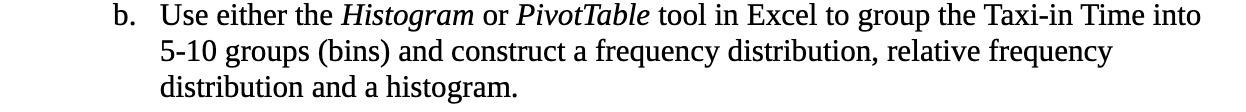 group the Taxi-in Time into 5-10 groups (bins) and construct a frequency