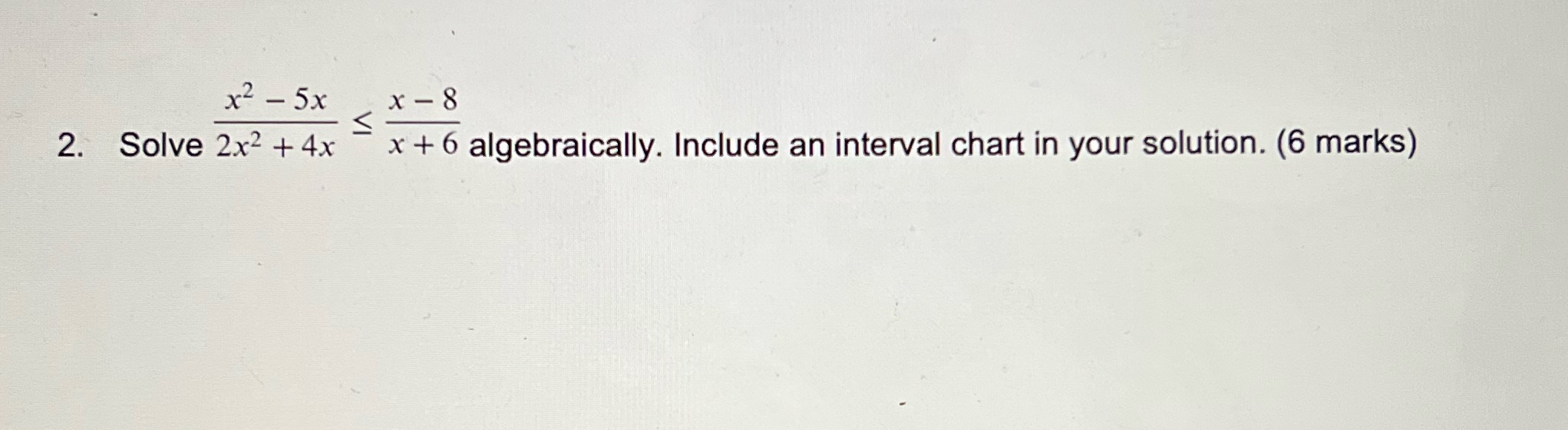 x2 5x 2. Solve 2x2 +4x x +6 algebraically. Include an interval