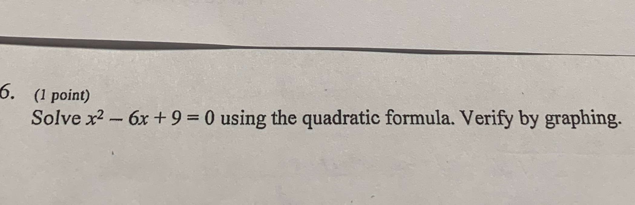(1 point) Solve x2 6x + 9 = 0 using the quadratic