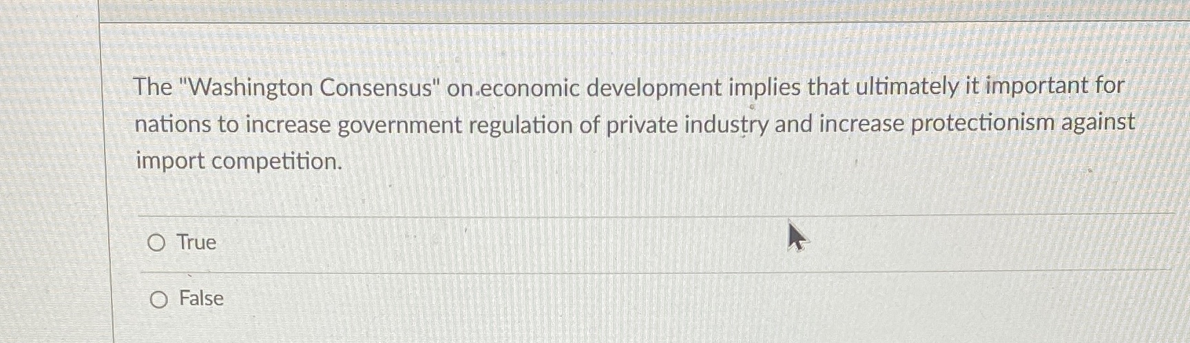 The "Washington Consensus" on.economic development implies that ultimately it important for