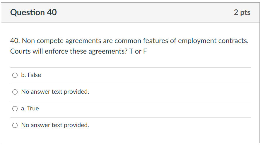 of employment contracts. Courts will enforce these agreements? T or F O