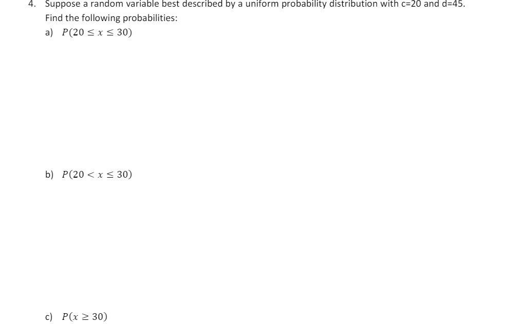 distribution with c=20 and d=45. Find the following probabilities: a) P(20