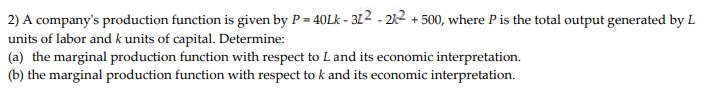 please show how its done 2) A company's production function is