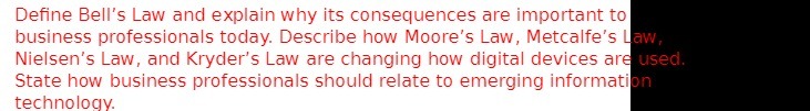 business professionals today. Describe how Moore's Law, Metcalfe's Law Nielsen's Law, and