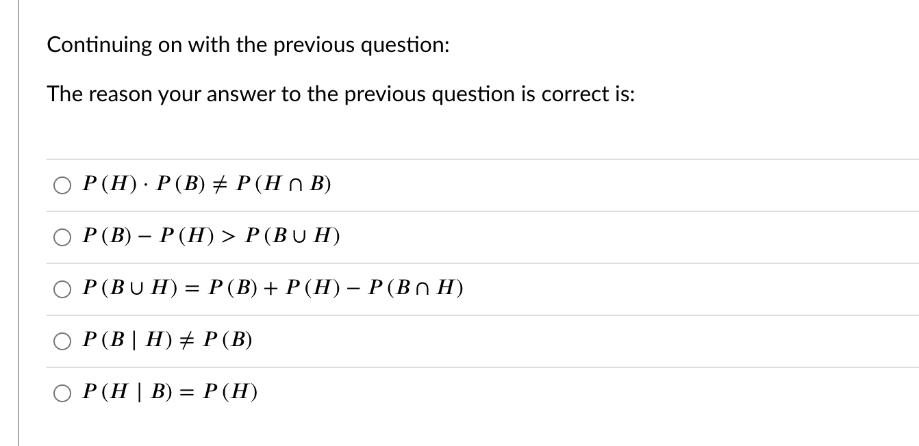 the previous question is correct is: O P(H) . P(B) # P(H