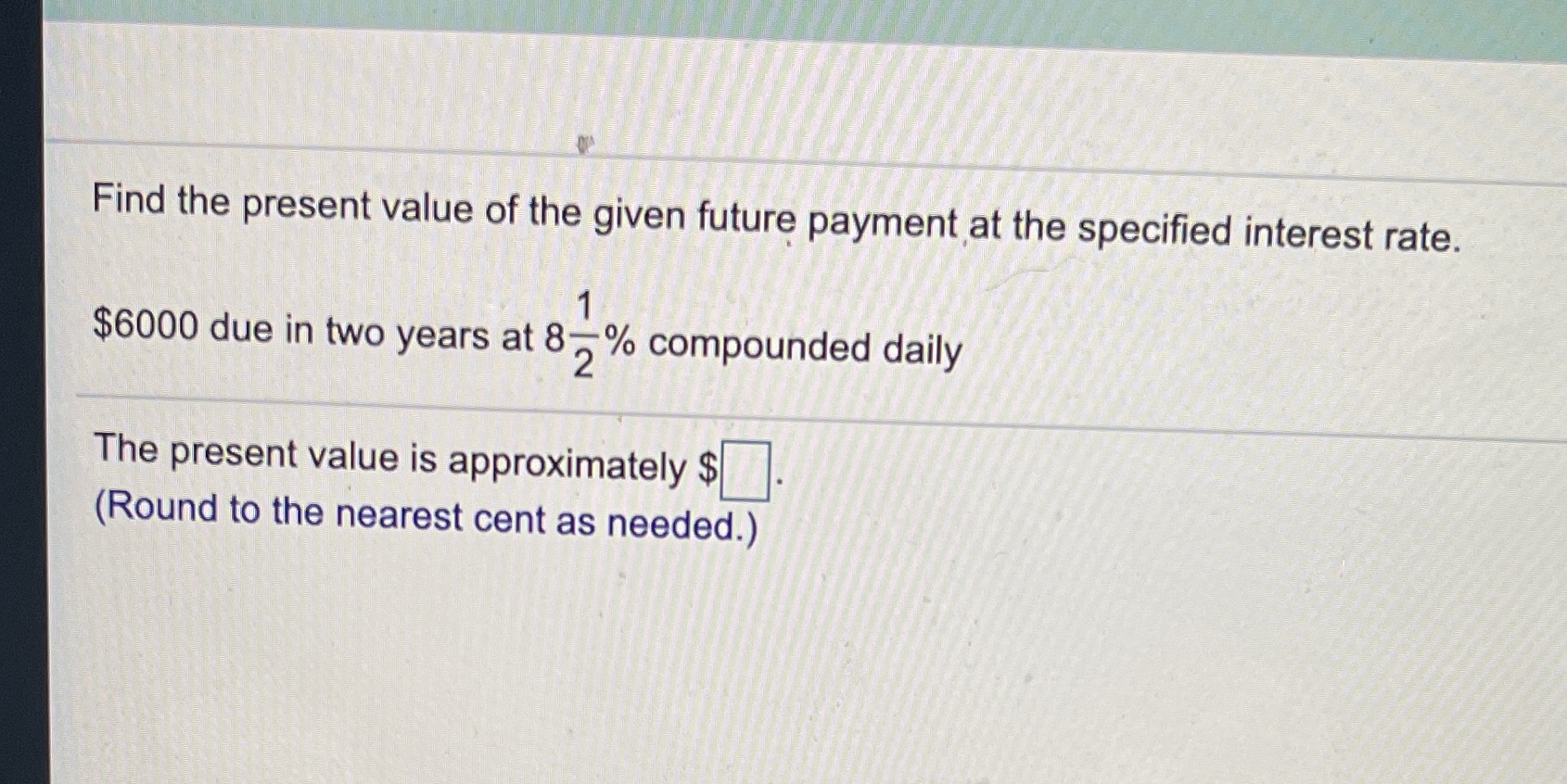 Please help in this question Find the present value of the