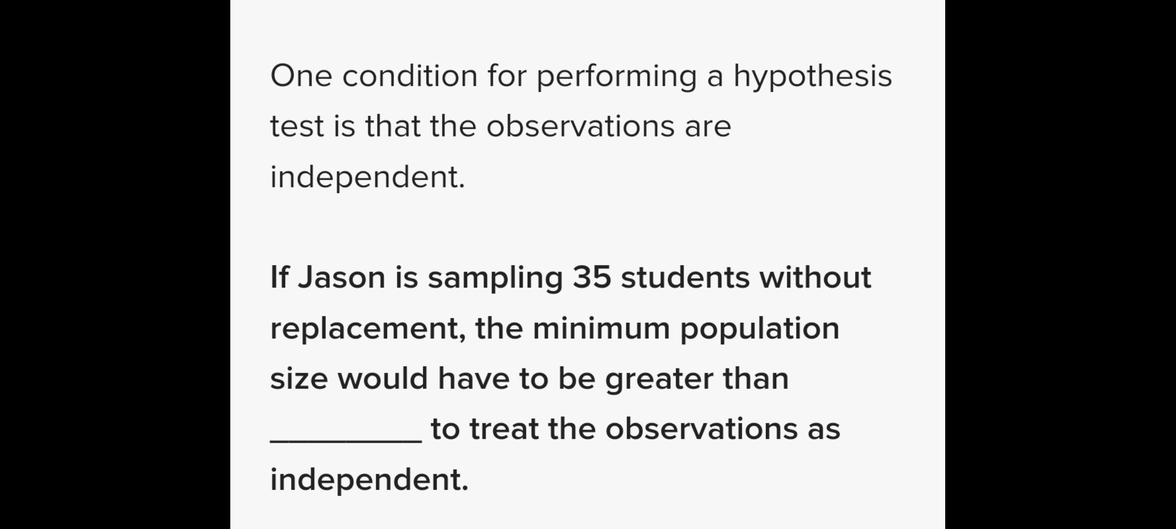 are independent If Jason is sampling 35 students without replacement, the minimum