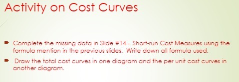- Short-run Cost Measures using the formula mention in the previous slides.