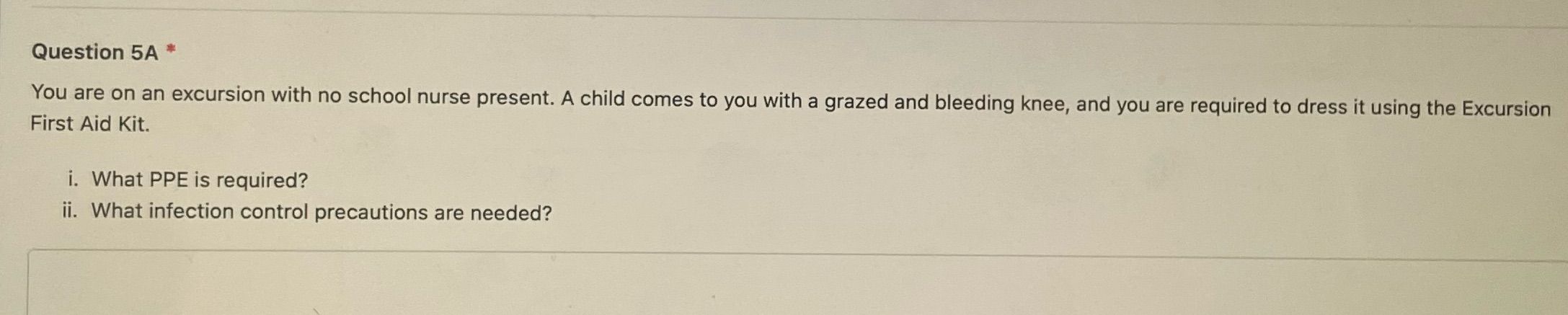 Question 5A * You are on an excursion with no school