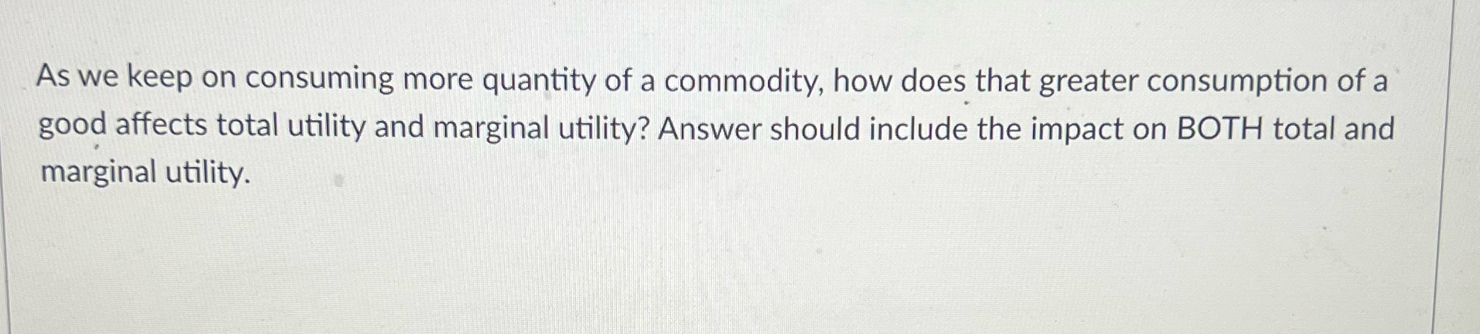  As we keep on consuming more quantity of a commodity, how