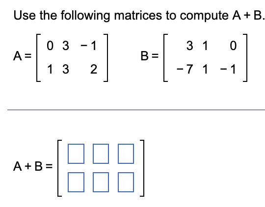 -1 3 1 A= B= 1 3 2 -7 1 -1 A