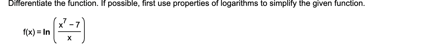 simplify the given function. X' -7 f(x) = In X