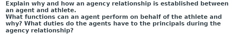  Explain why and how an agency relationship is established between an