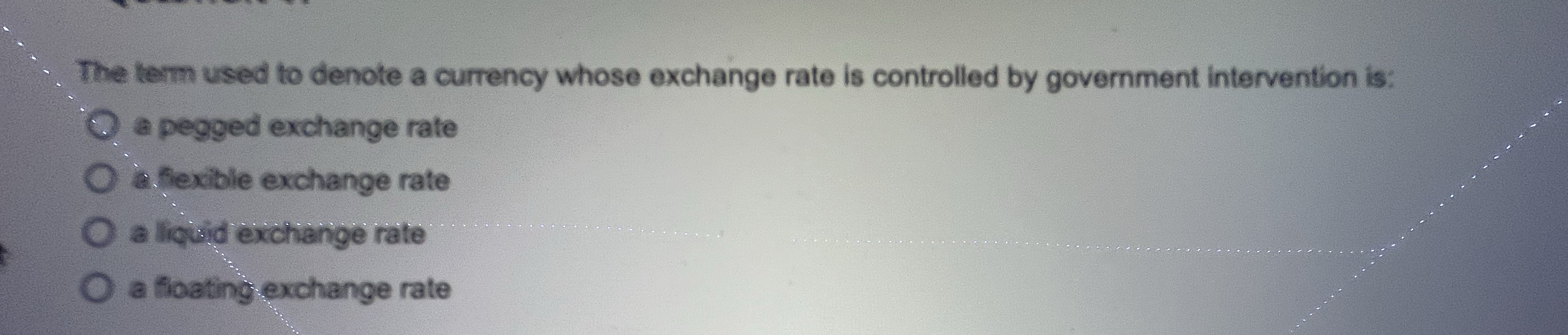  The term used to denote a currency whose exchange rate is
