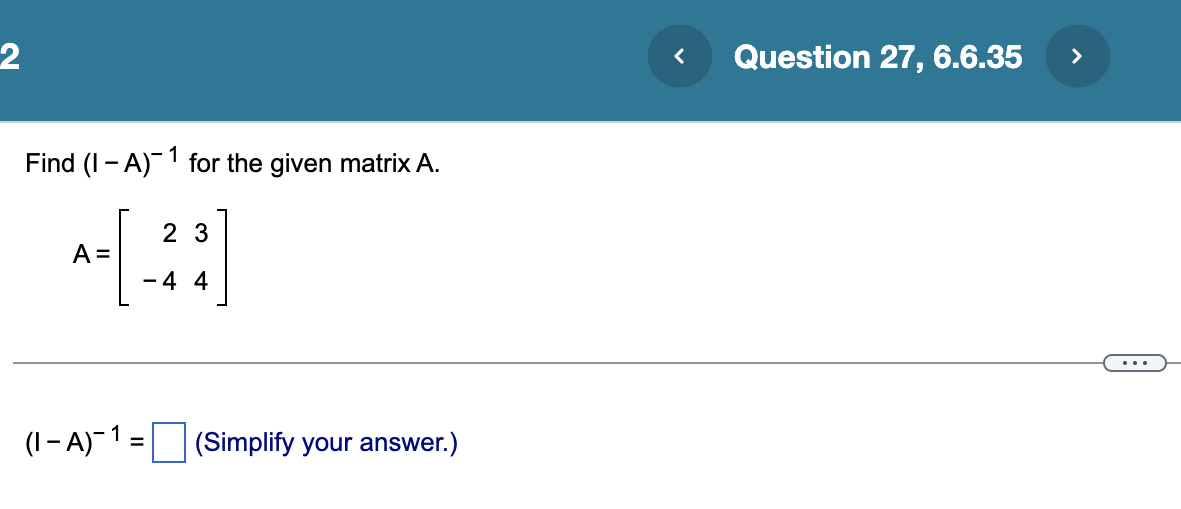 3 A= -4 4 . . . (1 - A)- 1= (Simplify