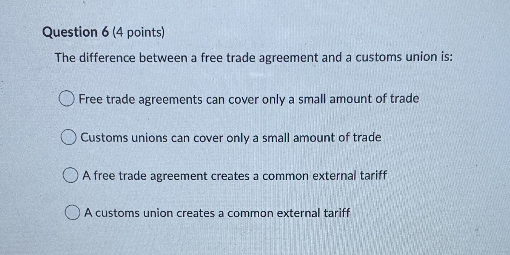 Question 6 (4 points) The difference between a free trade agreement