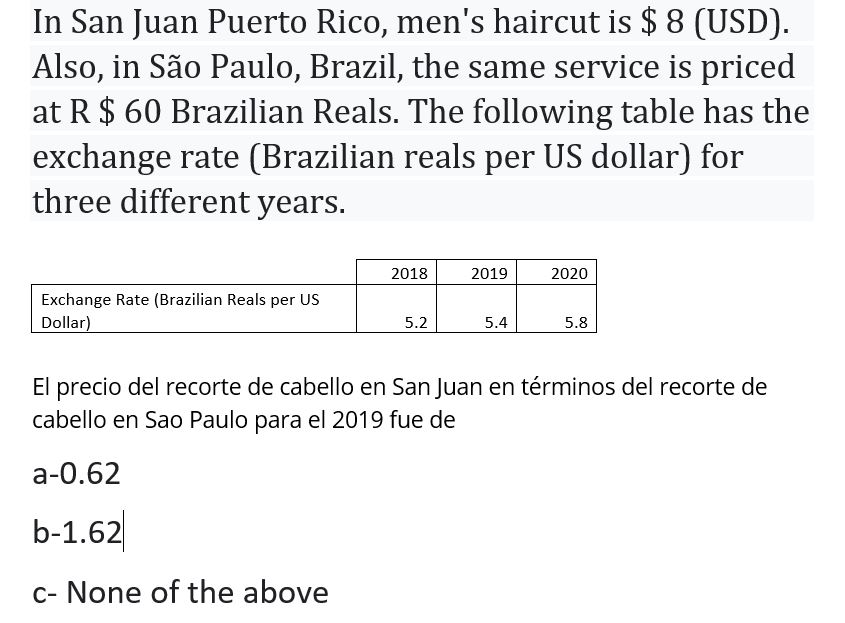 In San Juan Puerto Rico, men's haircut is $ 8 (USD). Also,
