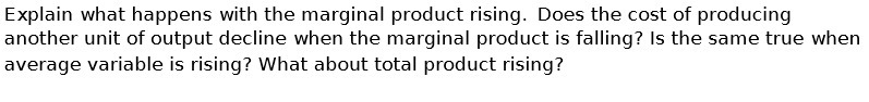  Explain what happens with the marginal product rising. Does the cost