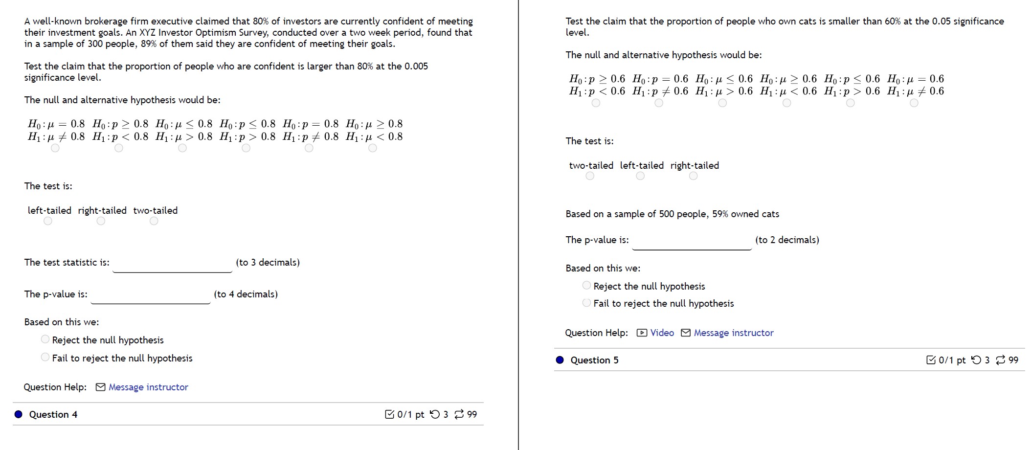 1 You are conducting a study to see if the proportion of