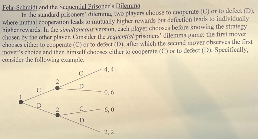 Fehr-Schmidt and the Sequential Prisoner's Dilemma In the standard prisoners' dilemma, two