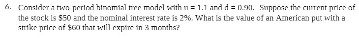 5- Consider a twoperiod binomial tree model with u = 1.1
