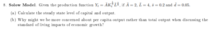  8. Solow Model. Given the production function Y = AK LS,