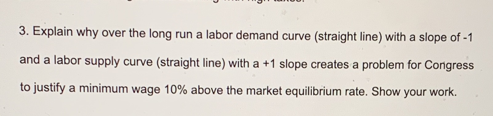 run a labor demand curve (straight line) with a slope of -1