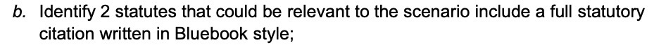 b. Identify 2 statutes that could be relevant to the scenario