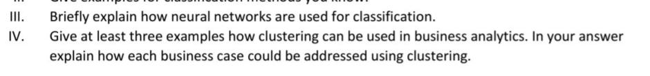 Briefly explain how neural networks are used for classification. IV. Give