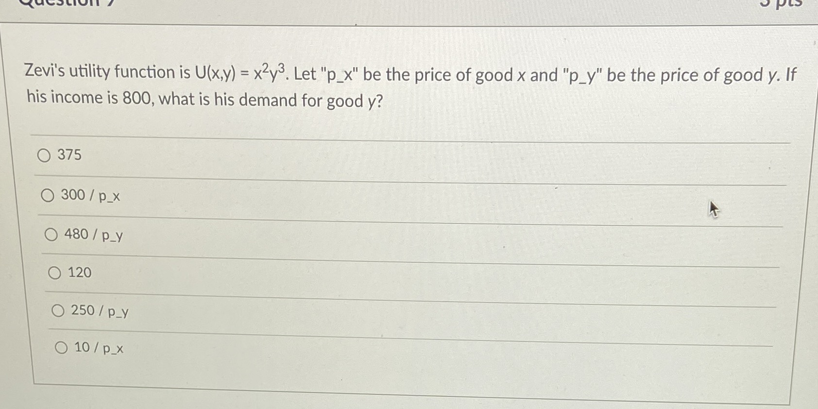 price of good x and "p_y" be the price of good y.