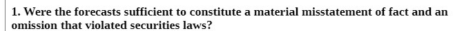 1. Were the forecasts sufficient to constitute a material misstatement of fact