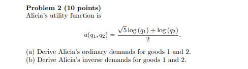 Problem 2 (10 points) Alicia's utility function is 3 log (qi) -4-