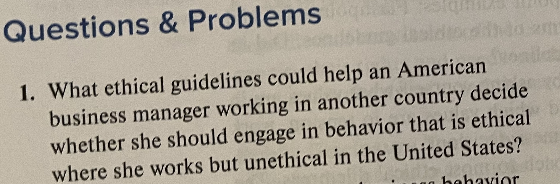  Questions & Problems 1. What ethical guidelines could help an American