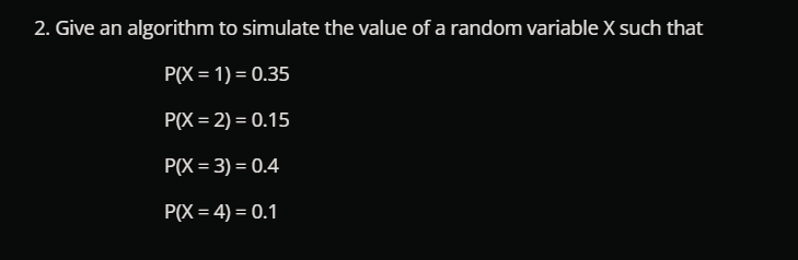  2. Give an algorithm to simulate the value of a random
