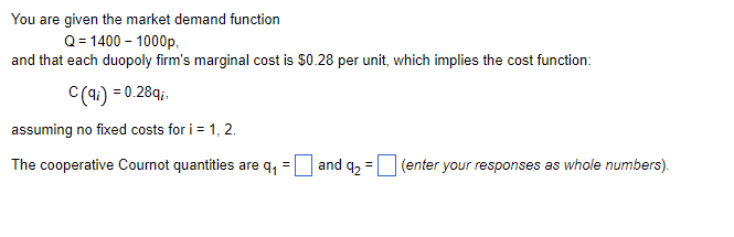 1000p. and that each duopoly firm's marginal cost is $0.28 per unit,