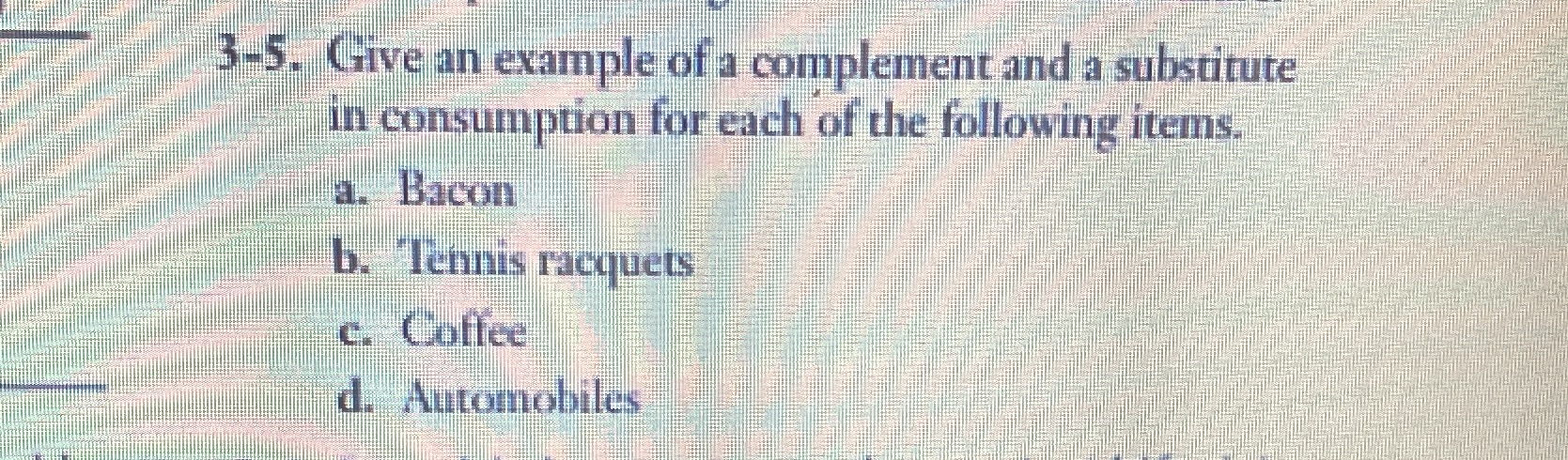 consumption for each of the following items. a. Bacon b. Tennis racquets