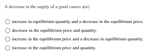 increase in equilibrium quantityr and a decrease in the equilibrium price. 0